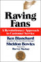 Raving Fans : A Revolutionary Approach To Customer Service